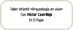 Taller infantil «Arqueología en vivo» Con Héctor Castrillejo En El Pajar