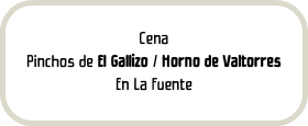 Cena Pinchos de El Gallizo / Horno de Valtorres En La Fuente